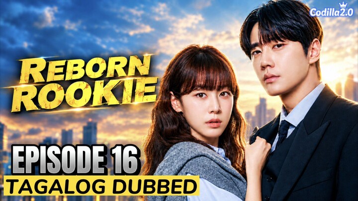 Reborn Rookie 2026 Episode 16 Tagalog Dubbed
