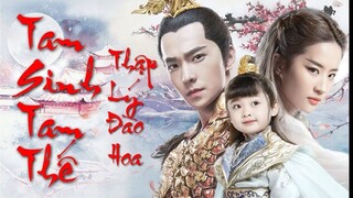 NHẠC PHIM TAM SINH TAM THẾ THẬP LÝ DÀO HOA OST HAY NHẤT