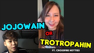 JOJOWAIN OR TROTROPAHIN (CROSSFIRE HOTTIES)