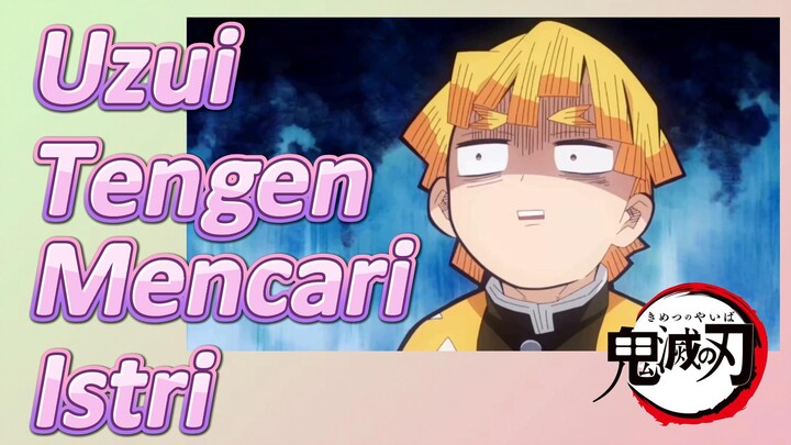 Uzui Tengen Mencari Istri