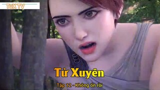 Tử Xuyên Tập 12 - Không ổn rồi