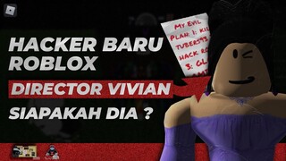 HACKER BARU ROBLOX DIRECTOR VIVIAN !!! MERUSAK 3 GAME POPULER DI ROBLOX !!! Roblox Indonesia