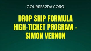 [COURSES2DAY.ORG] Drop Ship Formula High-Ticket Program – Simon Vernon Download