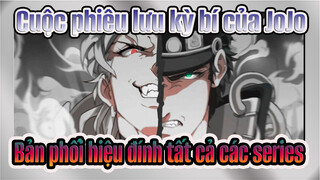 [Cuộc phiêu lưu kỳ bí của JoJo ]Bản phối hiệu đính tất cả các series-AMV