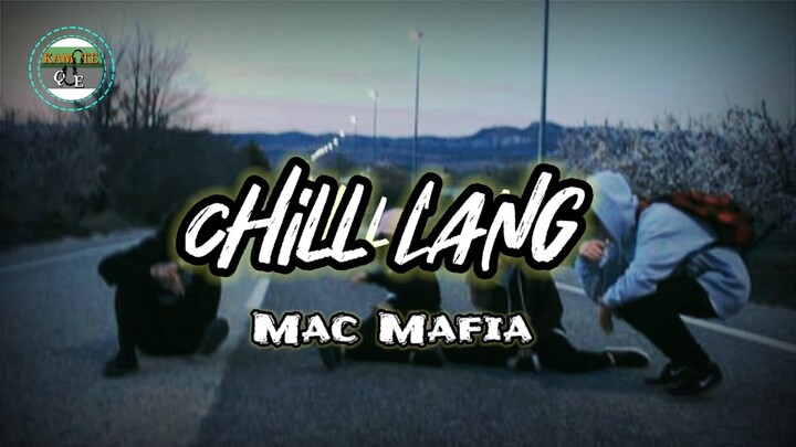 Chill Lang - Mac Mafia ( Lyrics ) | KamoteQue Official
