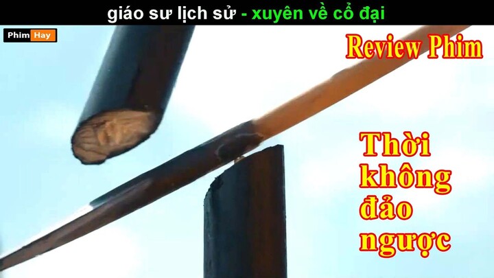 khi Giáo Sư lịch sử Xuyên Không về Cổ Đại - Review phim Cổ Khúc Tương Tư