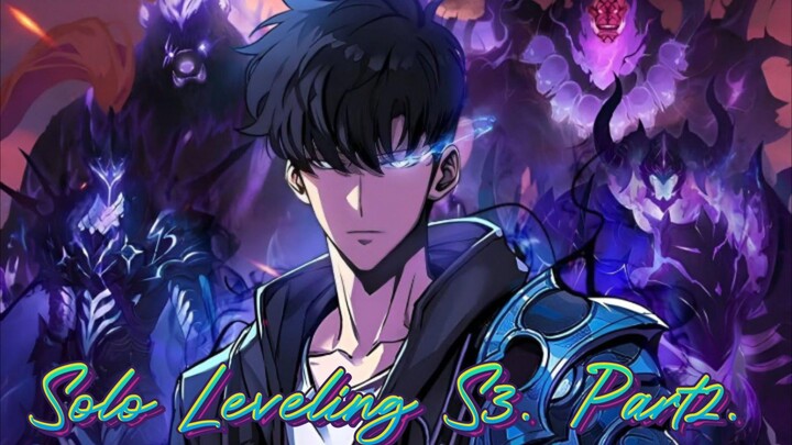 Solo Leveling S3. Part2.