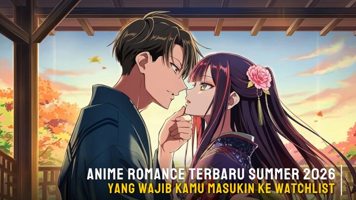 Rekomendasi Anime romance terbaru summer 2026 yang seru dan bikin baper