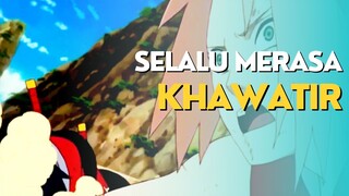 AMV - SELALU MERASA KHAWATIR