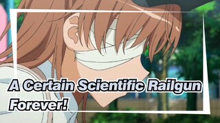 [A Certain Scientific Railgun] A Certain Scientific Railgun Forever!