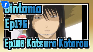 [Gintama] Ep176&Ep186 Katsura Kotarou Cut_A1