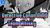 [Detective Conan MMD] Echo / Team Whisky_1