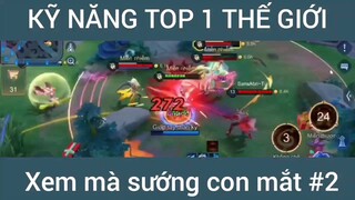 Kỹ năng top 1 thế giới xem mà sướng #2