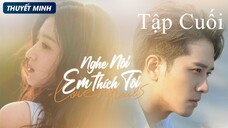 Nghe Nói Em Thích Tôi - Tập 36 (Tập Cuối) | Thuyết Minh