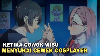 kisah cowok wibu yang tergila gila sama cewek cosplayer 🥵♥️