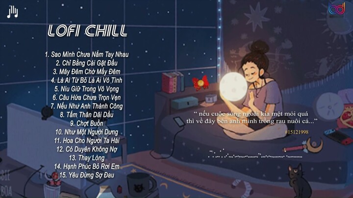 Sao Mình Chưa Nắm Tay Nhau,Chỉ Bằng Cai Gật Đầu,Mây Đêm Chờ Mấy Đêm...Nhạc Lofi