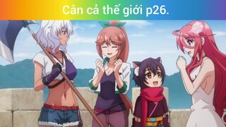 Cân cả thế giới p26