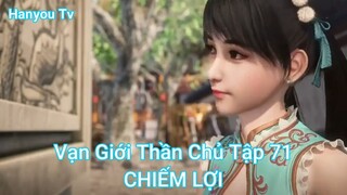 Vạn Giới Thần Chủ Tập 71-CHIẾM LỢI