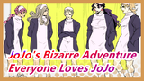 [JoJo's Bizarre Adventure] Everyone Loves JoJo and Everyone Can Be JoJo