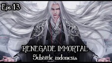 Renegade Immortal Episode 13 Subtitle Indonesia