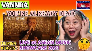 VANNDA - YOU'RE ALREADY DEAD (Live at Asean Music Showcase 2021) || FLIPINA REACTS