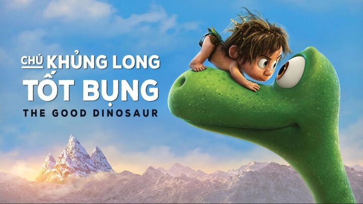 Chú Khủng Long Tốt Bụng (The Good Dinosaur) - Lồng Tiếng