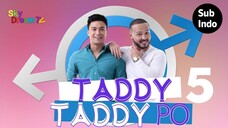 Taddy Taddy Po | Episode 5 Subindo