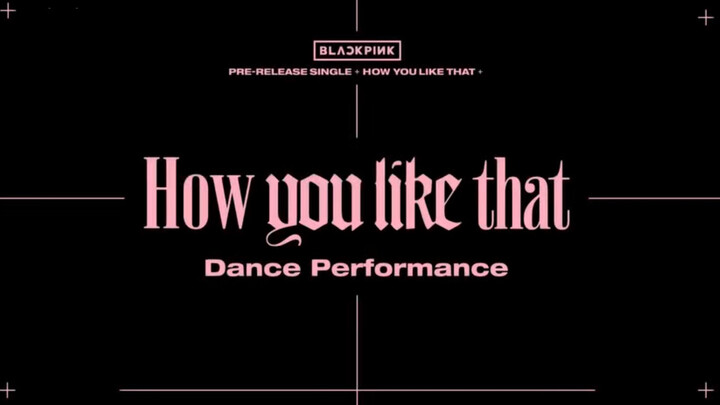 Cách hủy hoại 'how you like that' của BLACKPINK