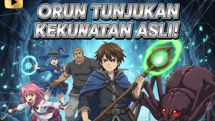 ORUN TUNJUKKAN KEKUATAN ASLI! Strategi Jenius di Lantai 31 - Yuusha Party Episode 3