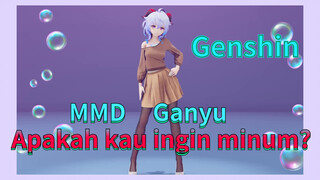 MMD Ganyu Apakah kau ingin minum?