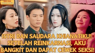 Istri dan saudara khianatiku, setelah reinkarnasi aku bangkit dan dapat cewek seksi