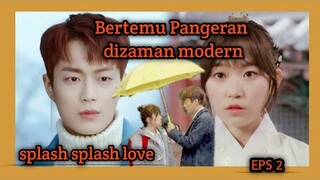 Gadis ini bertemu kembali dengan pangeran setelah tersesat dizaman Joseon|splash splash love Part2