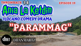 ILOCANO COMEDY DRAMA | PARAMMAG | ANIA LA KETDIN 19 | THROWBACK