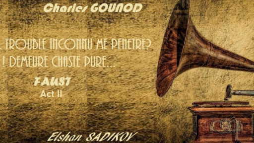 Ch. Gounod: Salut demeure chaste et pure... (FAUST) Elshan SADIK