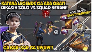 SOLO VS SQUAD PUN BERANI PAKAI KATANA LEGEND INI??!! TAK BANTAI DULU!! GA BOOYAH GA UWUWWW!! WKWKWK