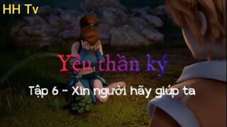 Yêu thần ký_Tập 6-Xin người hãy giúp ta