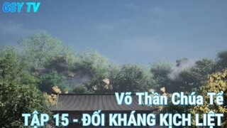 Võ Thần Chúa Tể Tập 15 - Đối kháng kịch liệt!