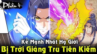 REVIEW TRUYỆN TRANH | Kẻ Mạnh Nhất Hạ Giới Làm Trời Ghen Tị Giáng Tru Tiên Kiếm Xuống | Full Phần 4