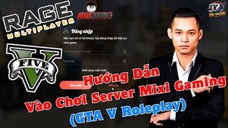 Hướng Dẫn Chơi GTA V Roleplay Server Mixi Gaming - RageMP - Epic/Steam/Rockstar