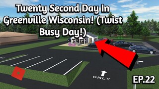 Twenty Second Day In Greenville Wisconsin! (Twist Busy Day!) - Greenville Roleplay (OGVRP)