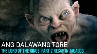 Ang Dalawang Tore | The Lord Of The Rings Part 2: Movie Recap Explained in Tagalog