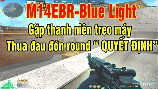 ❤️[M14EBT-BlueLight] Gặp thanh niên cầm C4  treo máy, Thua đau đớn round "QUYẾT ĐỊNH"   ❤️ SHADY