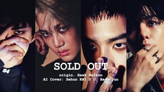 【AI ร้องเพลงซ้ำ】เซฮุน/ไค/ดีโอ/แบคฮยอน - ขายหมดแล้ว