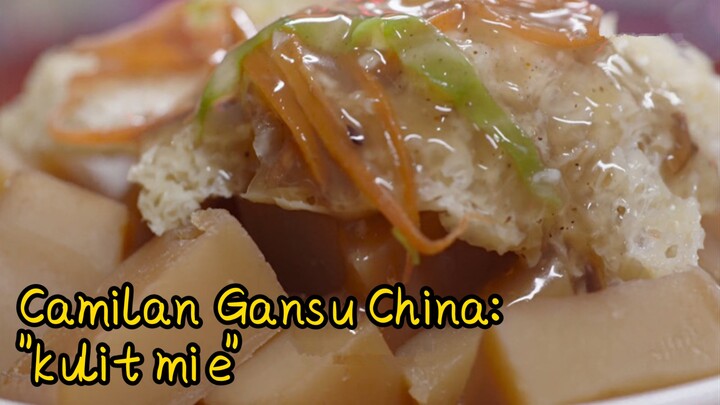 Camilan Gansu China: "kulit mie"