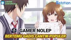 KETIKA GAMER NOLEP BERTEMU DENGAN GADIS CANTIK POPULER - REKOMENDASI ANIME ROMANCE TERBAIK!