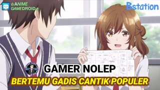 KETIKA GAMER NOLEP BERTEMU DENGAN GADIS CANTIK POPULER -  REKOMENDASI ANIME ROMANCE TERBAIK!