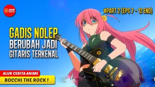 KONSER PERTAMA GADIS NOLEP DI FESTIVAL BUDAYA SEKOLAH - ALUR CERITA ANIME BOCCHI THE ROCK !