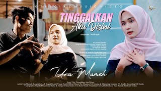 Una Mameh - Tinggalkan Aku Disini (Official Music Video)
