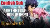 Aesthetica of a Rogue Hero Episode 05