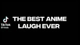 THE BEST ANIME LAUGH EVER